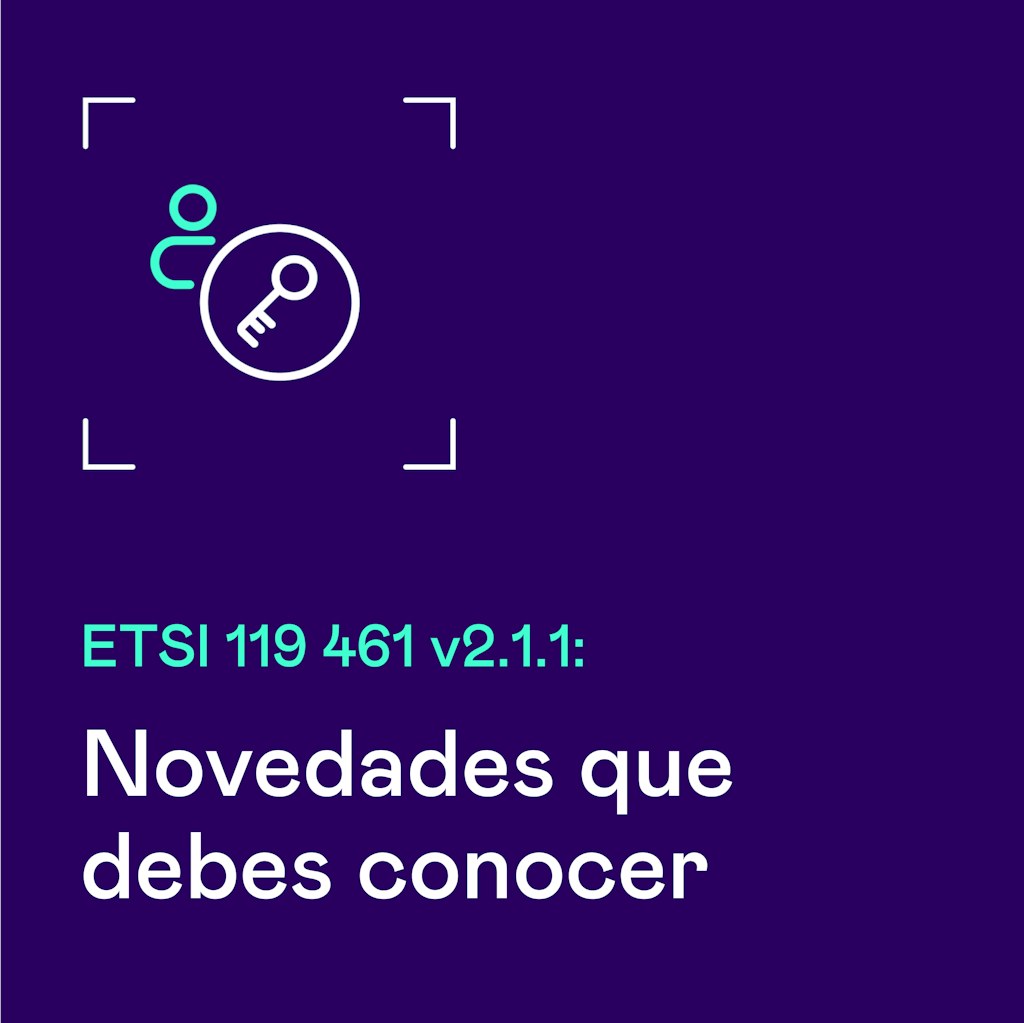 ETSI 119 461 v2.1.1: Novedades para reforzar la verificación de identidad en banca y servicios financieros